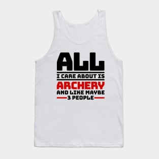 All I care about is archery and like maybe 3 people Tank Top